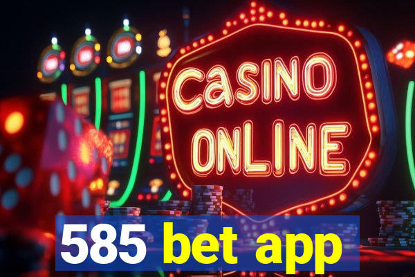 585 bet app